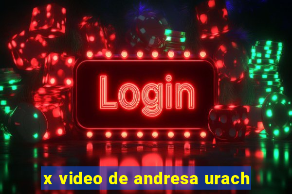 x video de andresa urach